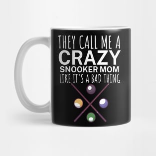 They call me a crazy snooker mom like its a bad thing Mug